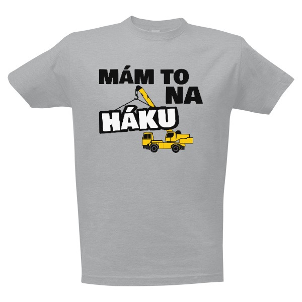 Tričko s potiskem Mám to na háku, tričko pro jeřábníky