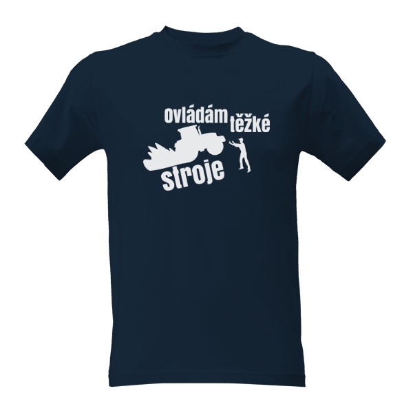 Tričko s potiskem Traktorista ovládám těžké stroje