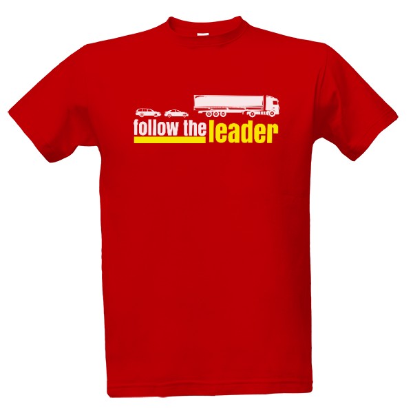 Tričko s potiskem Tričko pro kamioňáky, Follow the leader